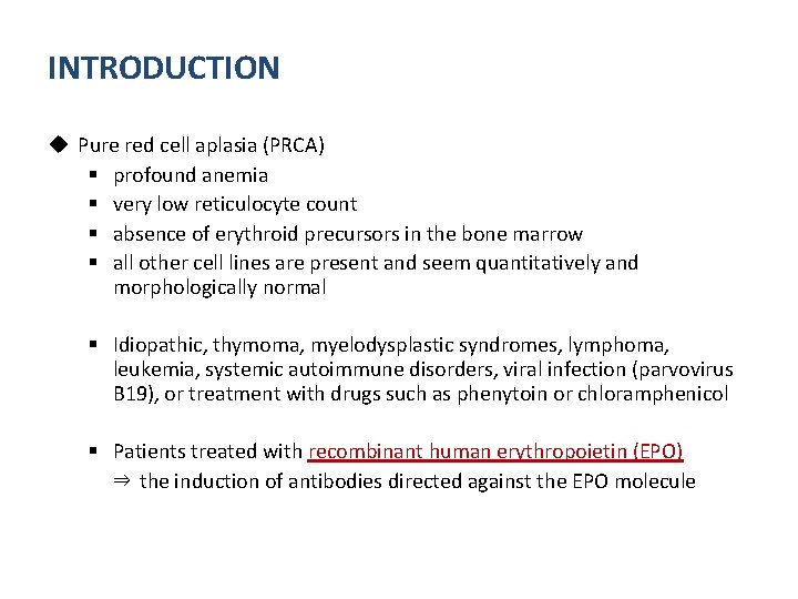 INTRODUCTION u Pure red cell aplasia (PRCA) § profound anemia § very low reticulocyte