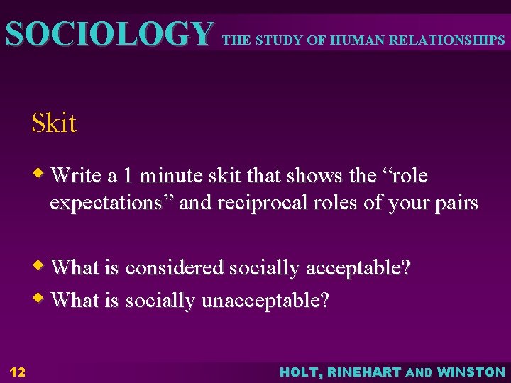 SOCIOLOGY THE STUDY OF HUMAN RELATIONSHIPS Skit w Write a 1 minute skit that