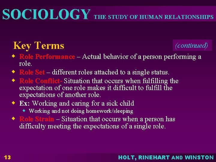 SOCIOLOGY THE STUDY OF HUMAN RELATIONSHIPS Key Terms (continued) w Role Performance – Actual