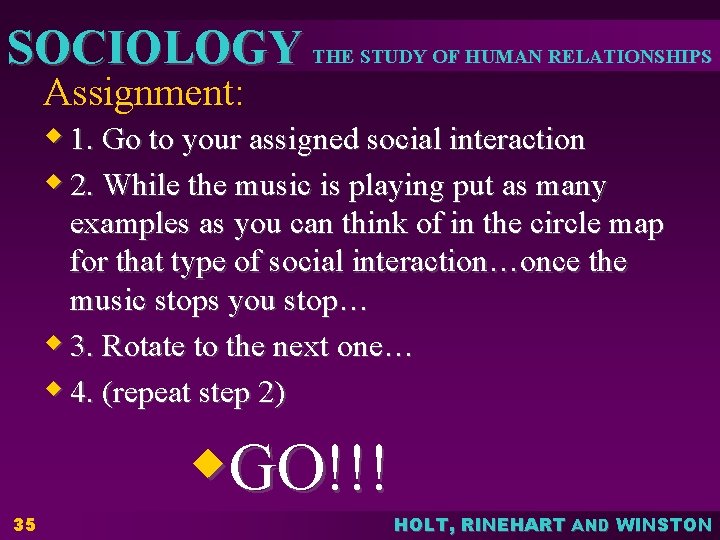 SOCIOLOGY THE STUDY OF HUMAN RELATIONSHIPS Assignment: w 1. Go to your assigned social