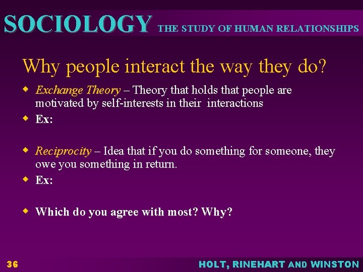 SOCIOLOGY THE STUDY OF HUMAN RELATIONSHIPS Why people interact the way they do? w