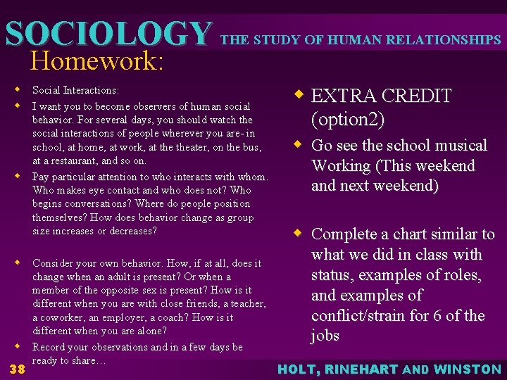 SOCIOLOGY THE STUDY OF HUMAN RELATIONSHIPS Homework: w Social Interactions: w I want you