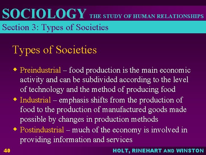 SOCIOLOGY THE STUDY OF HUMAN RELATIONSHIPS Section 3: Types of Societies w Preindustrial –