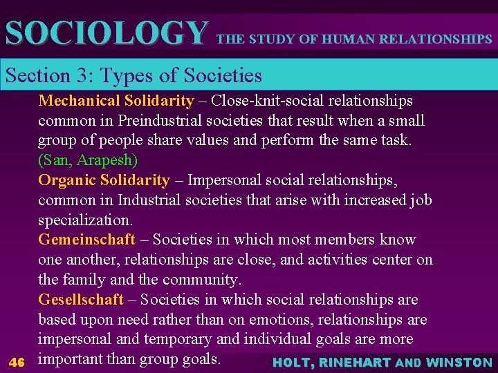 SOCIOLOGY THE STUDY OF HUMAN RELATIONSHIPS Section 3: Types of Societies 46 Mechanical Solidarity