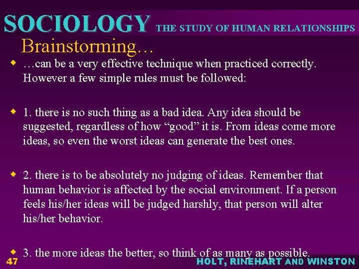 SOCIOLOGY THE STUDY OF HUMAN RELATIONSHIPS Brainstorming… w …can be a very effective technique