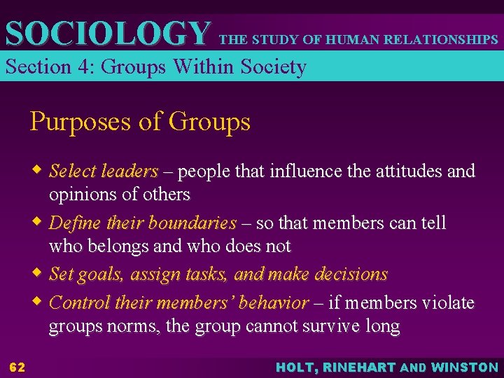 SOCIOLOGY THE STUDY OF HUMAN RELATIONSHIPS Section 4: Groups Within Society Purposes of Groups