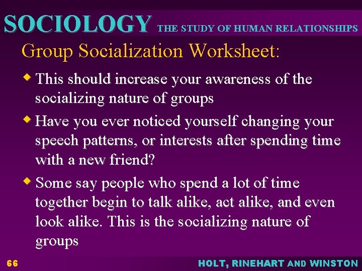 SOCIOLOGY THE STUDY OF HUMAN RELATIONSHIPS Group Socialization Worksheet: w This should increase your