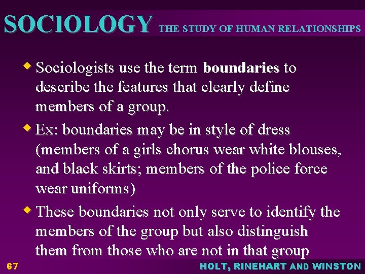 SOCIOLOGY THE STUDY OF HUMAN RELATIONSHIPS w Sociologists use the term boundaries to 67