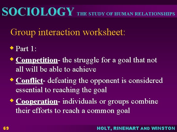 SOCIOLOGY THE STUDY OF HUMAN RELATIONSHIPS Group interaction worksheet: w Part 1: w Competition-