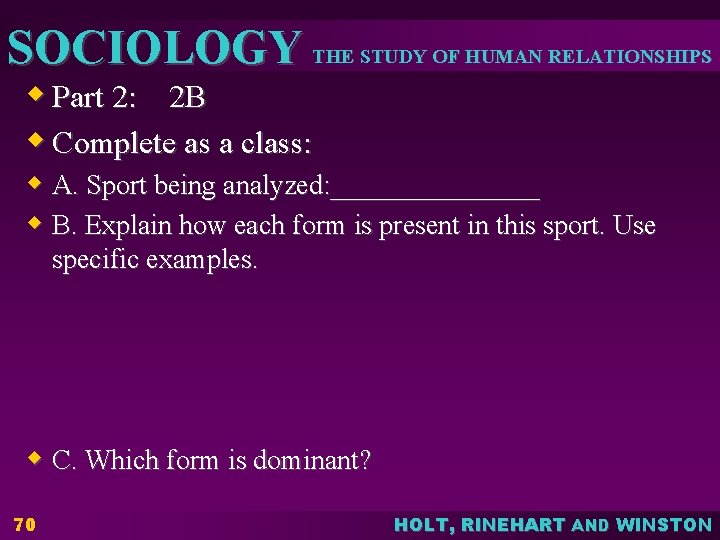 SOCIOLOGY THE STUDY OF HUMAN RELATIONSHIPS w Part 2: 2 B w Complete as