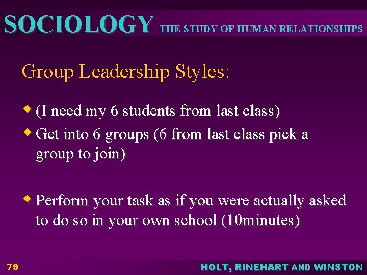 SOCIOLOGY THE STUDY OF HUMAN RELATIONSHIPS Group Leadership Styles: w (I need my 6