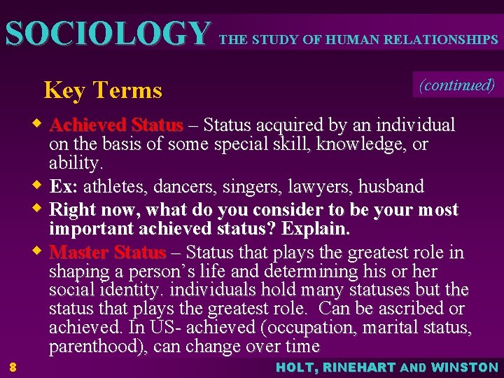 SOCIOLOGY THE STUDY OF HUMAN RELATIONSHIPS Key Terms (continued) w Achieved Status – Status