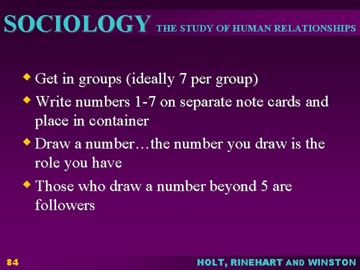 SOCIOLOGY THE STUDY OF HUMAN RELATIONSHIPS w Get in groups (ideally 7 per group)