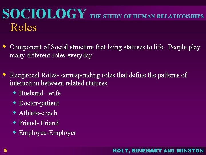 SOCIOLOGY THE STUDY OF HUMAN RELATIONSHIPS Roles w Component of Social structure that bring