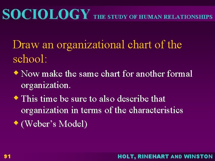 SOCIOLOGY THE STUDY OF HUMAN RELATIONSHIPS Draw an organizational chart of the school: w