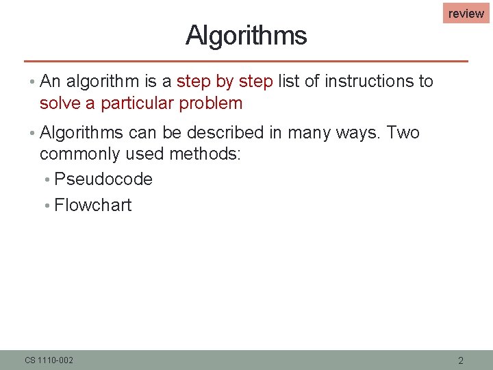Algorithms review • An algorithm is a step by step list of instructions to