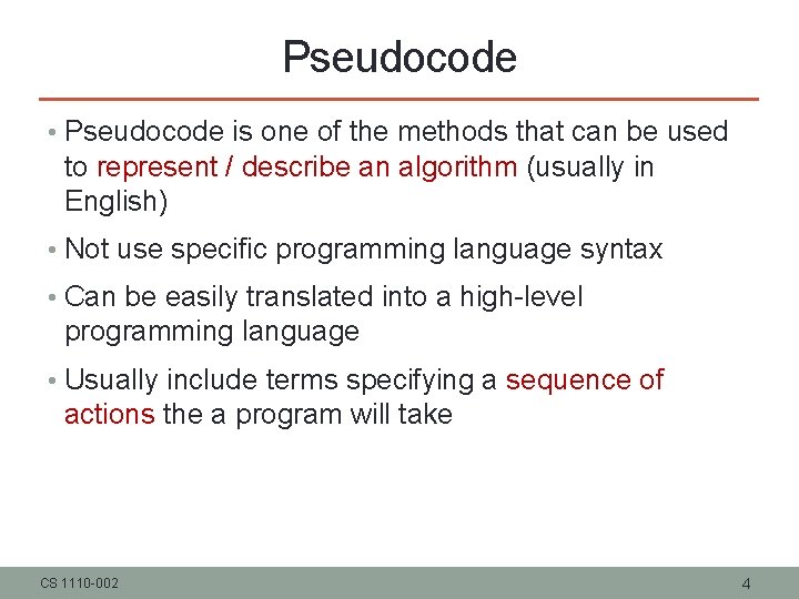 Pseudocode • Pseudocode is one of the methods that can be used to represent