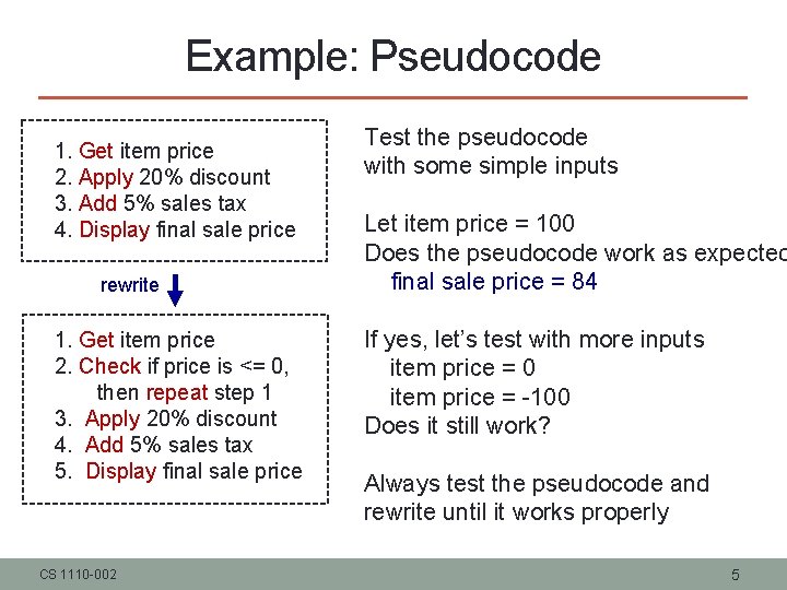Example: Pseudocode 1. Get item price 2. Apply 20% discount 3. Add 5% sales