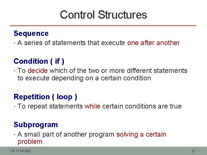 Control Structures Sequence • A series of statements that execute one after another Condition