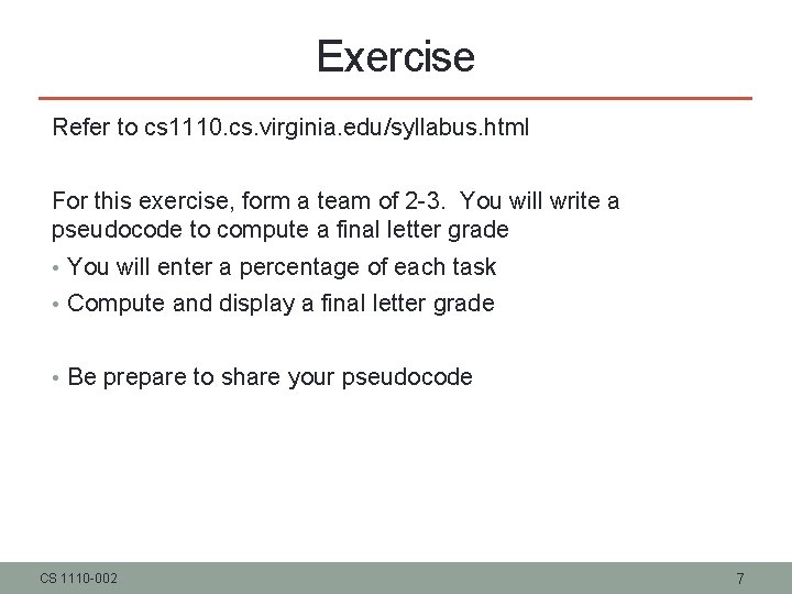 Exercise Refer to cs 1110. cs. virginia. edu/syllabus. html For this exercise, form a