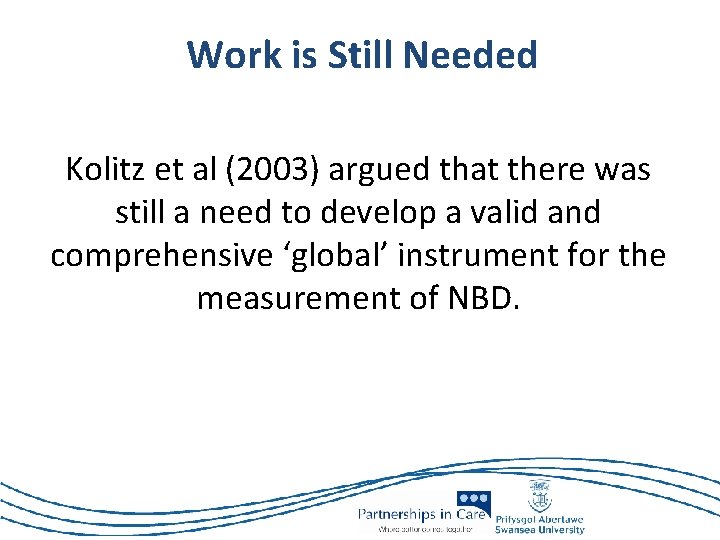 Work is Still Needed Kolitz et al (2003) argued that there was still a