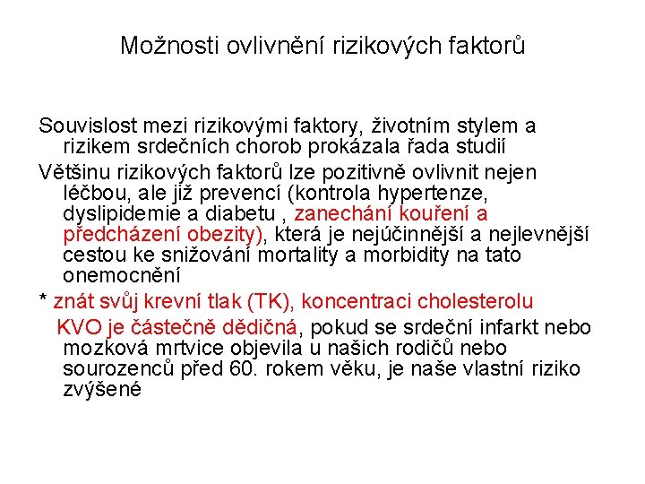 Možnosti ovlivnění rizikových faktorů Souvislost mezi rizikovými faktory, životním stylem a rizikem srdečních chorob