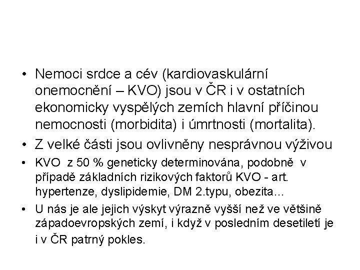  • Nemoci srdce a cév (kardiovaskulární onemocnění – KVO) jsou v ČR i