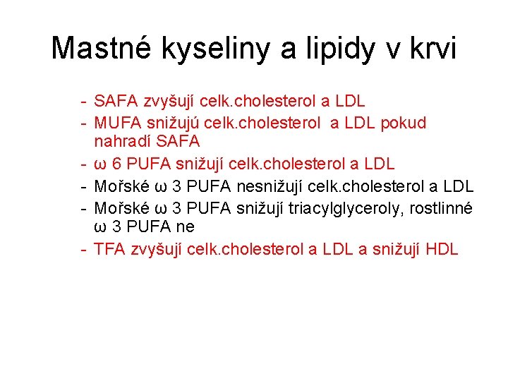 Mastné kyseliny a lipidy v krvi - SAFA zvyšují celk. cholesterol a LDL -