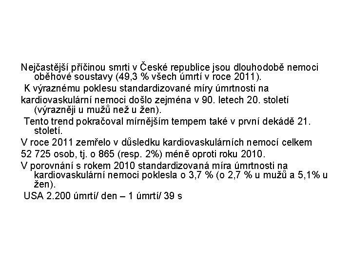 Nejčastější příčinou smrti v České republice jsou dlouhodobě nemoci oběhové soustavy (49, 3 %