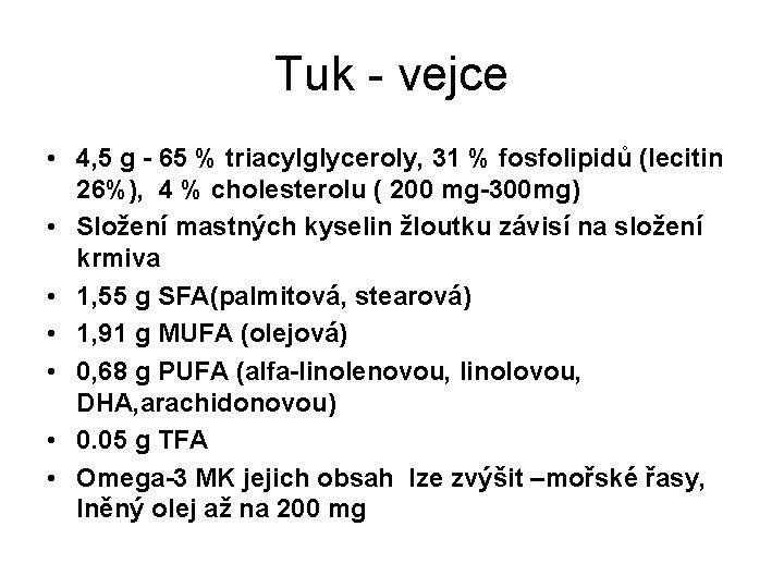 Tuk - vejce • 4, 5 g - 65 % triacylglyceroly, 31 % fosfolipidů