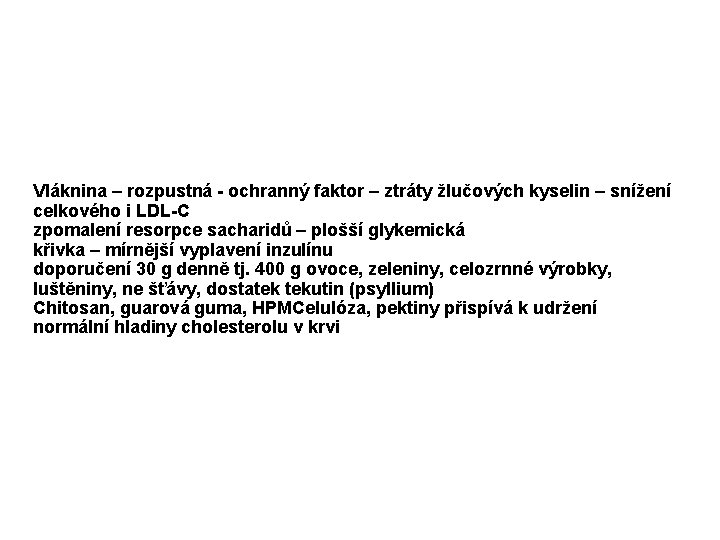 Vláknina – rozpustná - ochranný faktor – ztráty žlučových kyselin – snížení celkového i