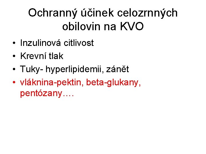 Ochranný účinek celozrnných obilovin na KVO • • Inzulinová citlivost Krevní tlak Tuky- hyperlipidemii,