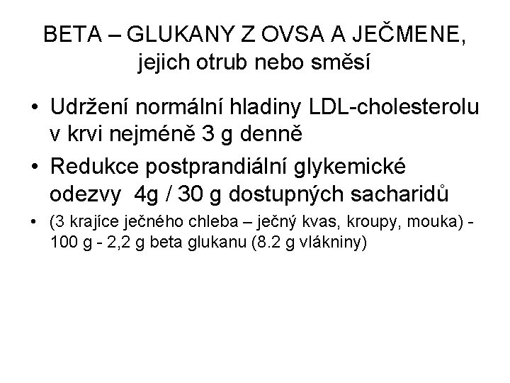 BETA – GLUKANY Z OVSA A JEČMENE, jejich otrub nebo směsí • Udržení normální