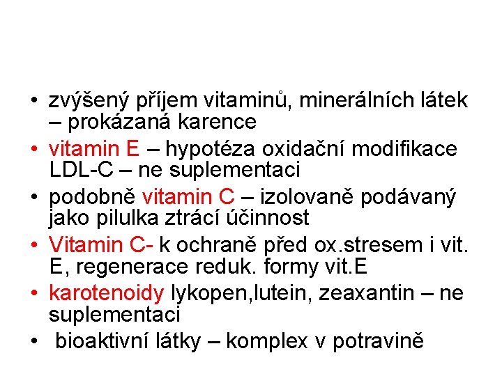  • zvýšený příjem vitaminů, minerálních látek – prokázaná karence • vitamin E –