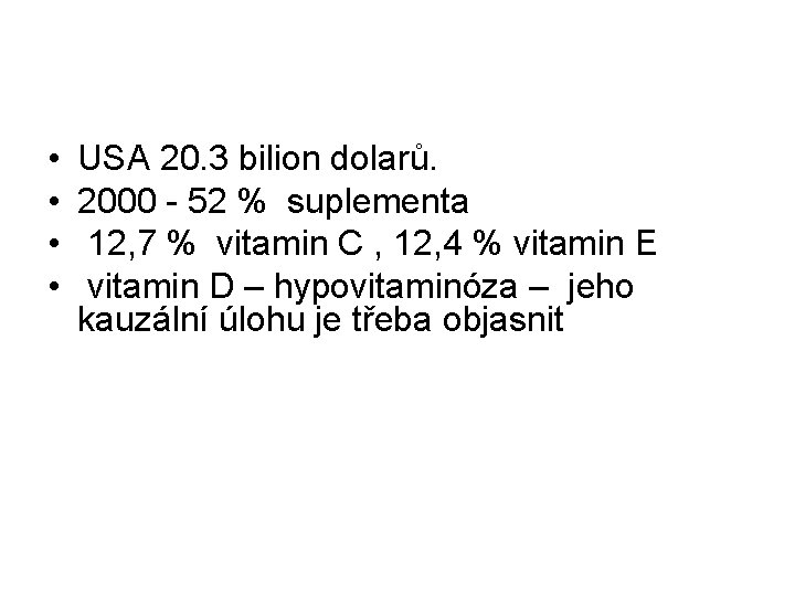  • • USA 20. 3 bilion dolarů. 2000 - 52 % suplementa 12,