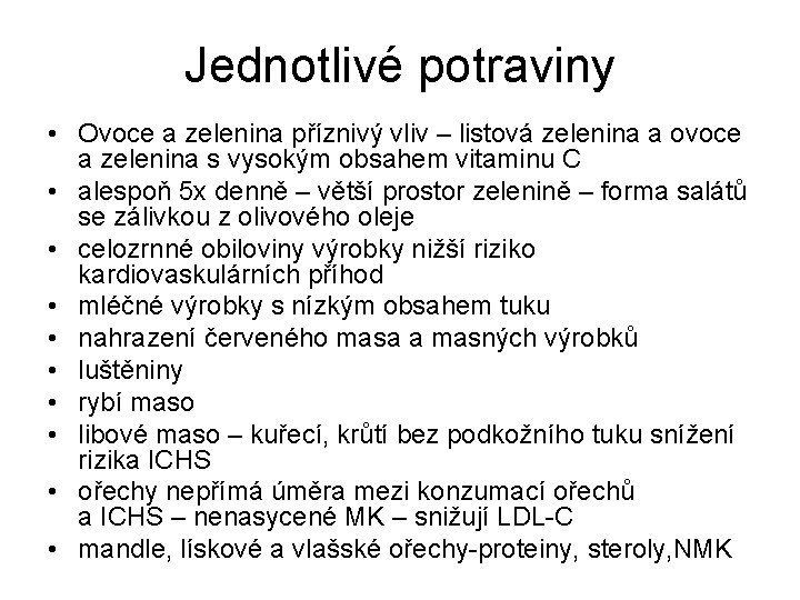 Jednotlivé potraviny • Ovoce a zelenina příznivý vliv – listová zelenina a ovoce a