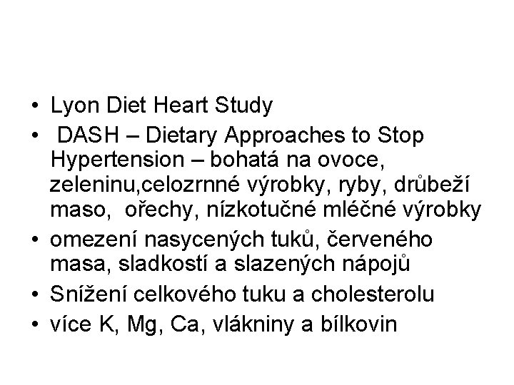  • Lyon Diet Heart Study • DASH – Dietary Approaches to Stop Hypertension