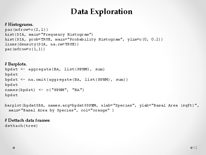 Data Exploration # Histograms. par(mfrow=c(2, 1)) hist(DIA, main="Frequency Histogram") hist(DIA, prob=TRUE, main="Probability Histogram", ylim=c(0,