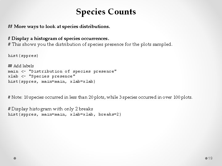 Species Counts ## More ways to look at species distributions. # Display a histogram