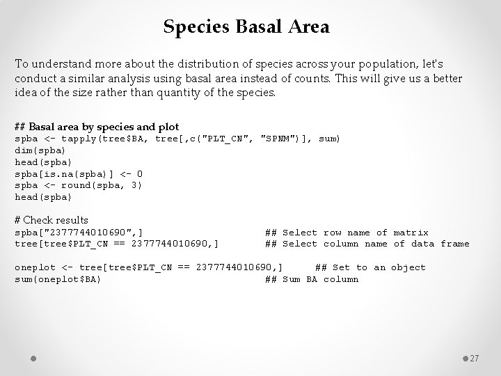 Species Basal Area To understand more about the distribution of species across your population,