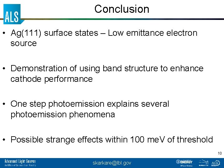 Conclusion • Ag(111) surface states – Low emittance electron source • Demonstration of using