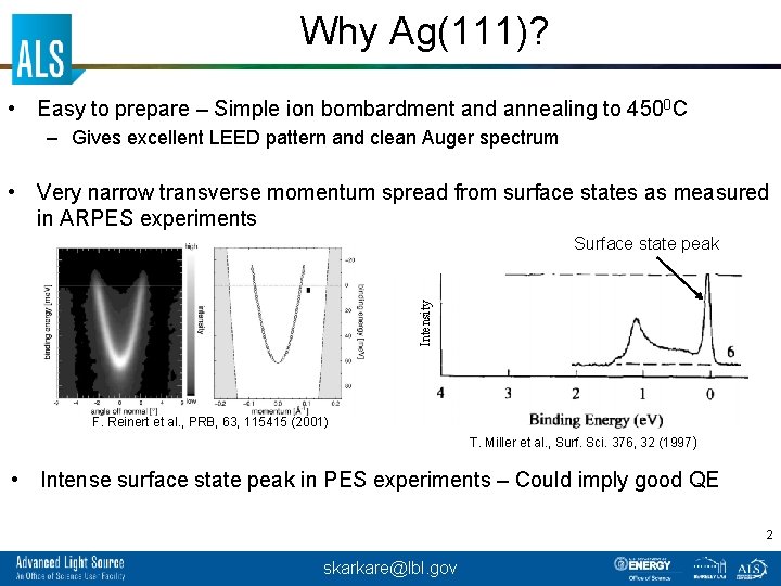 Why Ag(111)? • Easy to prepare – Simple ion bombardment and annealing to 4500
