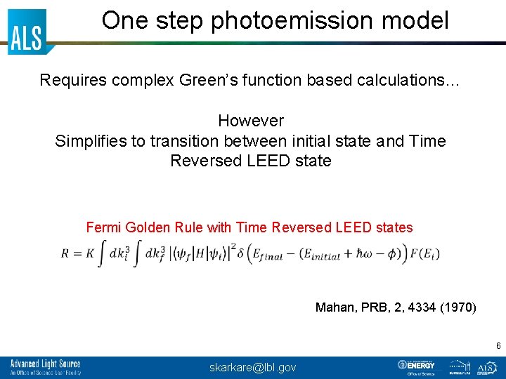 One step photoemission model Requires complex Green’s function based calculations… However Simplifies to transition