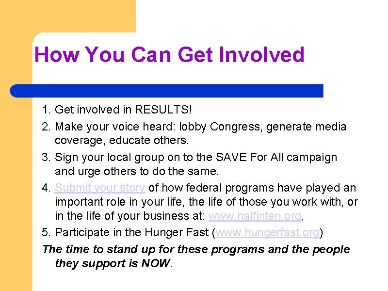 How You Can Get Involved 1. Get involved in RESULTS! 2. Make your voice