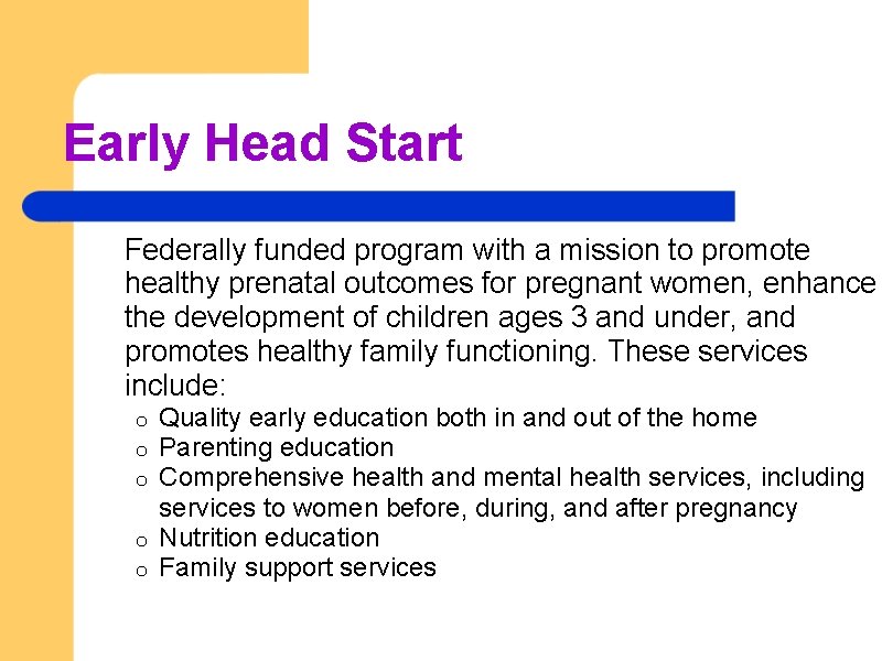 Early Head Start Federally funded program with a mission to promote healthy prenatal outcomes