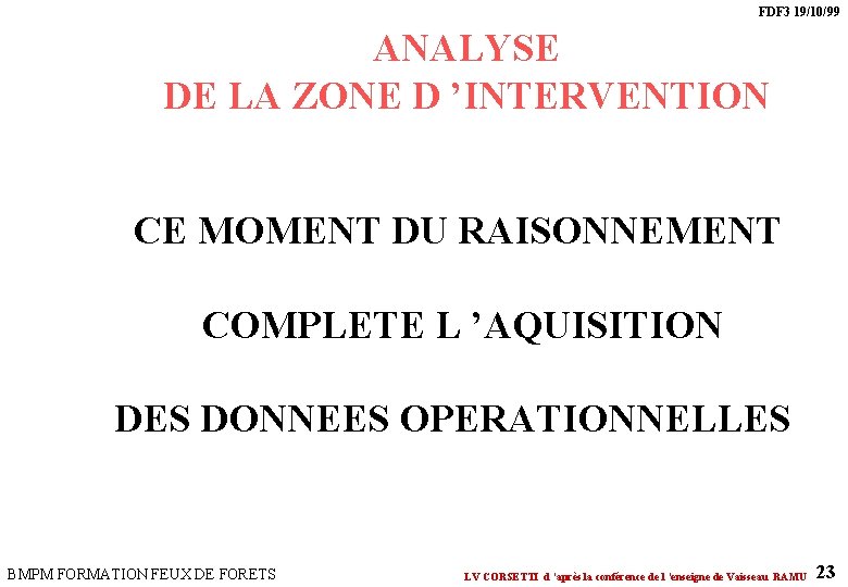 FDF 3 19/10/99 ANALYSE DE LA ZONE D ’INTERVENTION CE MOMENT DU RAISONNEMENT COMPLETE FDF 3 19/10/99 ANALYSE DE LA ZONE D ’INTERVENTION CE MOMENT DU RAISONNEMENT COMPLETE