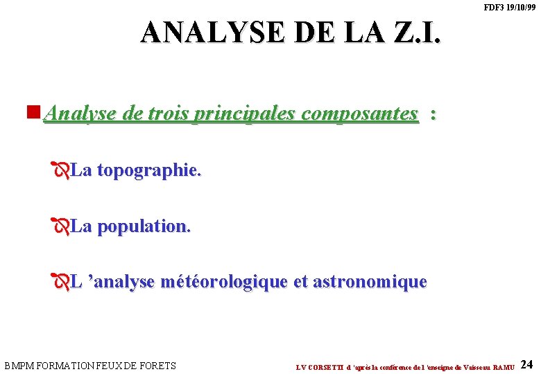 FDF 3 19/10/99 ANALYSE DE LA Z. I. n Analyse de trois principales composantes FDF 3 19/10/99 ANALYSE DE LA Z. I. n Analyse de trois principales composantes