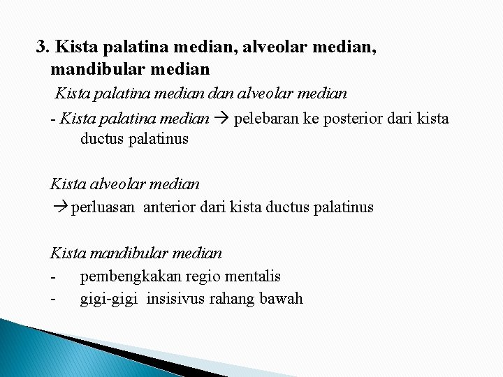 3. Kista palatina median, alveolar median, mandibular median Kista palatina median dan alveolar median