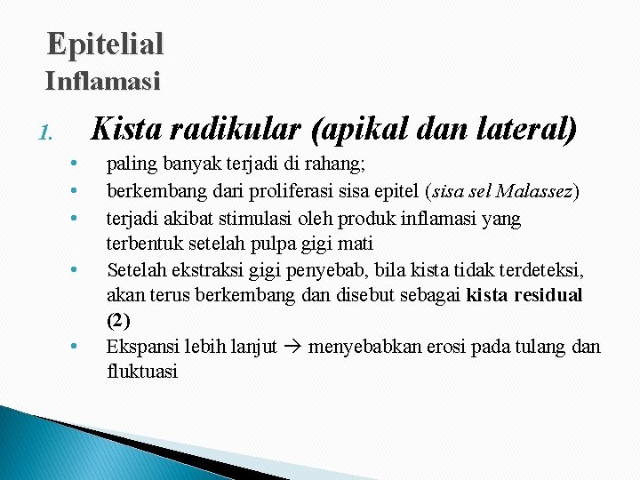 Epitelial Inflamasi Kista radikular (apikal dan lateral) 1. • • • paling banyak terjadi