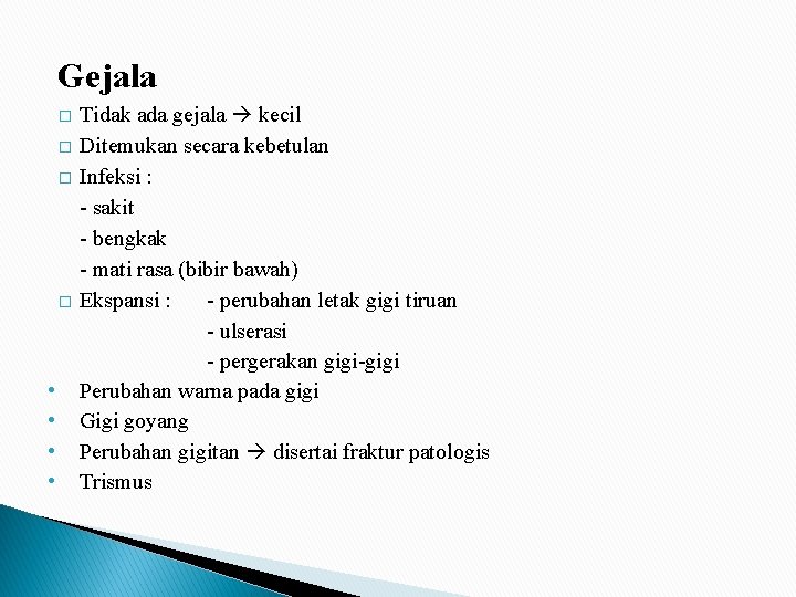 Gejala � � • • Tidak ada gejala kecil Ditemukan secara kebetulan Infeksi :